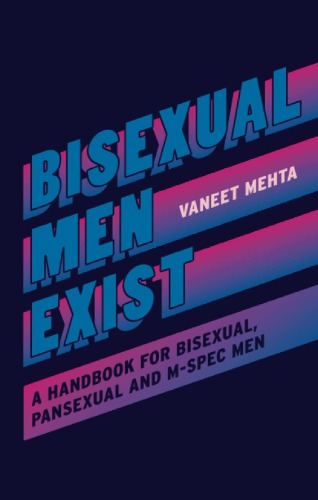 Bisexual Men Exist: A Handbook for Bisexual, Pansexual and M-Spec Men