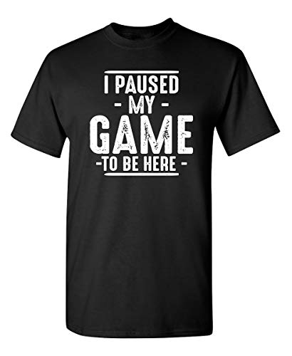I Paused My Game to Be Here - Retro Graphic Funny T Shirt