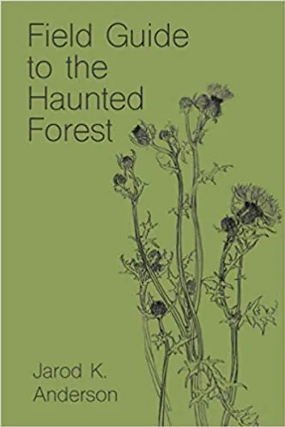Field Guide to the Haunted Forest by Jarod K. Anderson 