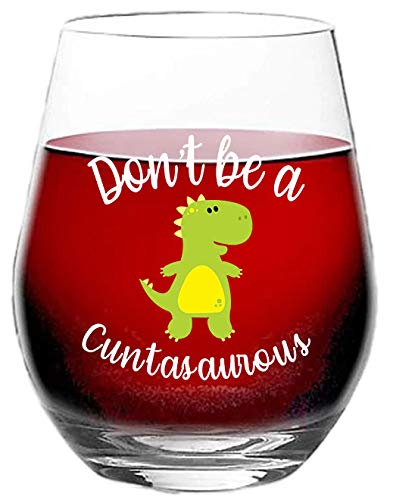 Don't be a Cuntasaurus - Funny Dinosaur Gag Novelty - Offensive Adult Humor - 15 oz Stemless Wine Glass - 