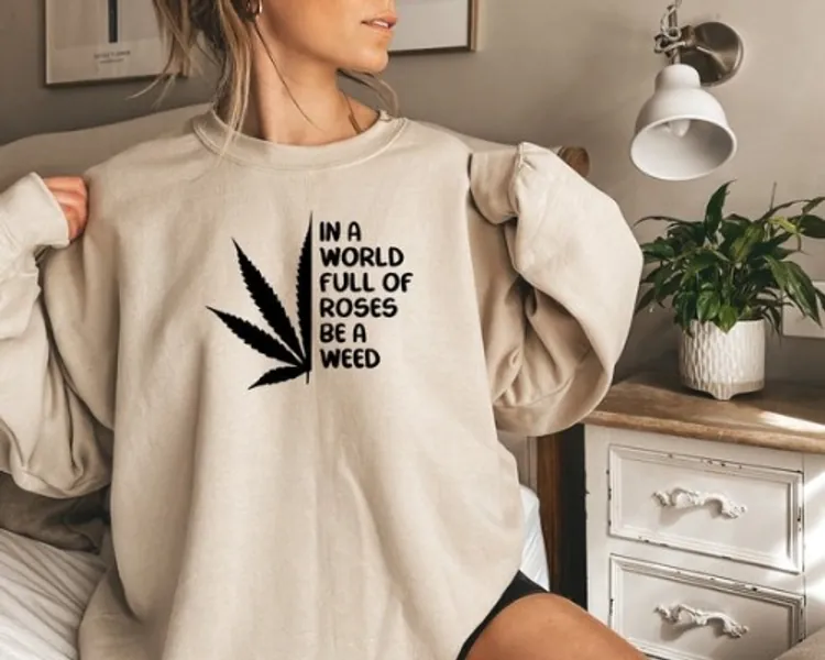 In a World Full of Roses Be a Weed Sweatshirt | Etsy Canada