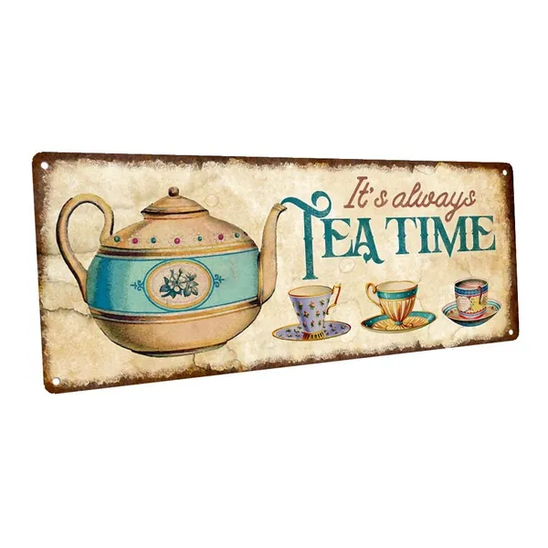 It's Always Tea Time Metal Sign; Wall Decor for Home and Office