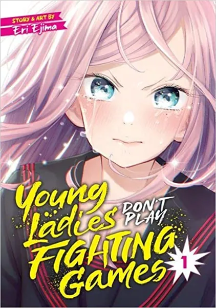 Young Ladies Don't Play Fighting Games Vol. 1 - 