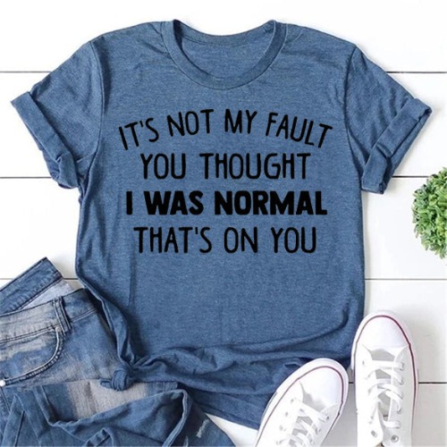 It's Not My Fault Print Women Slogan T-Shirt | Blue / L