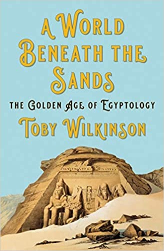 A World Beneath the Sands: The Golden Age of Egyptology - Hardcover
