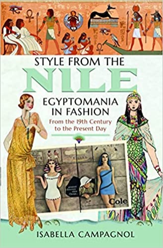 Style from the Nile: Egyptomania in Fashion From the 19th Century to the Present Day - Hardcover