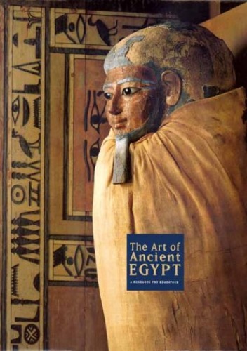 Art of Ancient Egypt A Resource for Educators