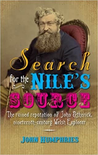 Search for the Nile's Source: The Ruined Reputation of John Petherick, Nineteenth-Century Welsh Explorer - Paperback