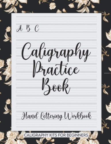 Caligraphy Practice Book Hand Lettering Workbook Caligraphy Kits For Beginners: Caligraphy Book / Calligraphy Books For Beginners Kit / Caligraphy Paper / Calligraphy Practice Sheets