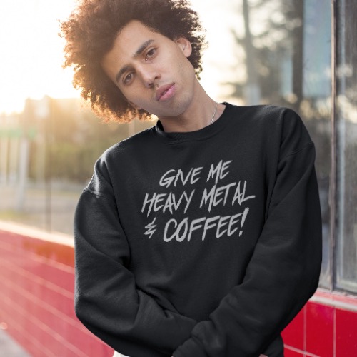 Give Me Heavy Metal and Coffee Unisex Sweatshirt - L