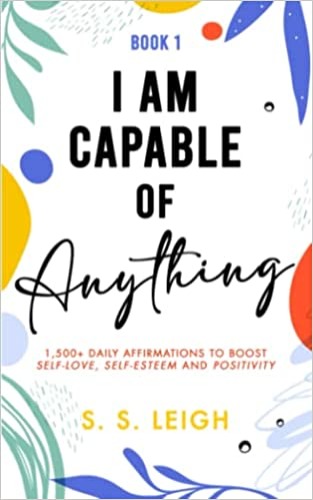 I Am Capable of Anything: 1,500+ Daily Affirmations to Boost Self-Love, Self-Esteem and Positivity (I Am Capable Project) - Paperback