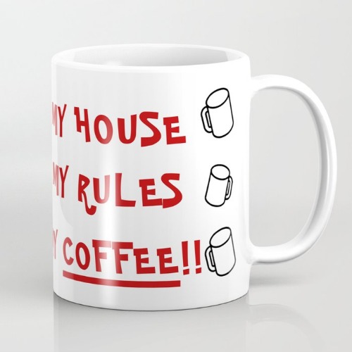 My House, My Rules, My Coffee!!