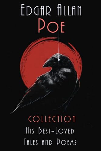 Edgar Allan Poe: The Collection His Best-Loved Tales and Poems