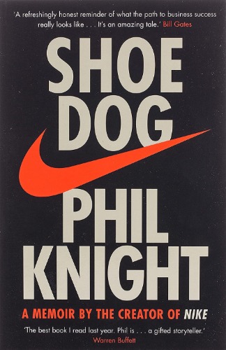 Shoe Dog A Memoir by the Creator of NIKE