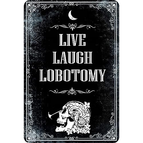 Live Laugh Lobotomy Signs, Funny Metal Signs, Meme Signs Tin Signs, Gothic Decor, Dark Humor for Home Decor, Door Signs Decor 8x12 inch - TPH320-US