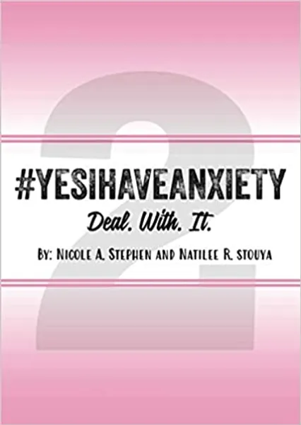 Yes I Have Anxiety #2: Deal. With. It - 