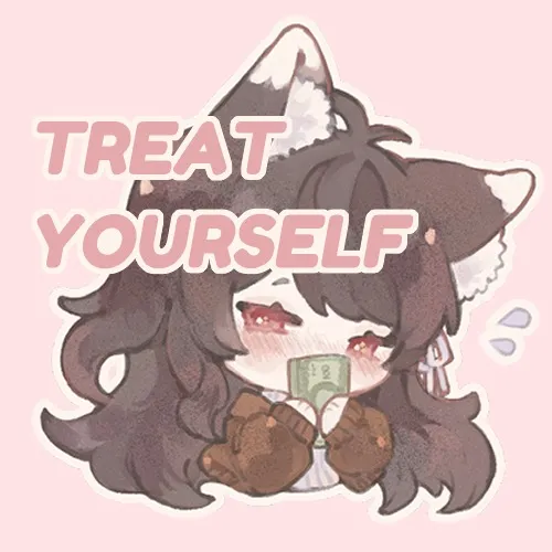 Treat Yourself<3