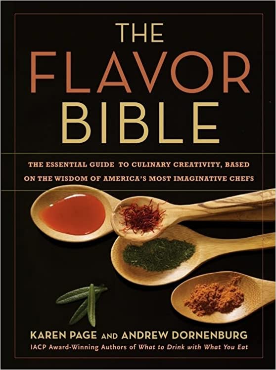 The Flavor Bible: The Essential Guide to Culinary Creativity, Based on the Wisdom of America's Most Imaginative Chefs - Hardcover, Big Book