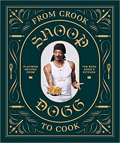 From Crook to Cook: Platinum Recipes from Tha Boss Dogg's Kitchen (Snoop Dogg Cookbook, Celebrity Cookbook with Soul Food Recipes) (Snoop Dog x Chronicle Books) - Hardcover