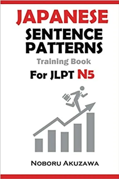 Japanese Sentence Patterns for JLPT N5 : Training Book (Japanese Sentence Patterns Training Book)