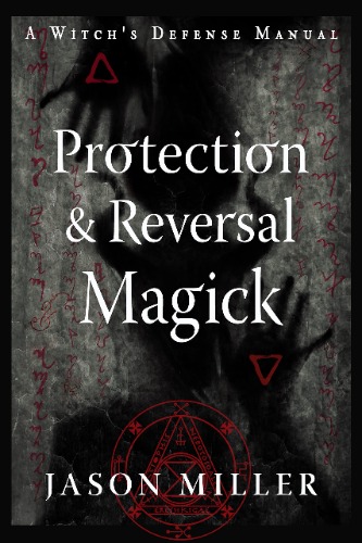 Protection & Reversal Magick (Revised and Updated Edition): A Witch's Defense Manual (Strategic Sorcery Series) (English Edition)