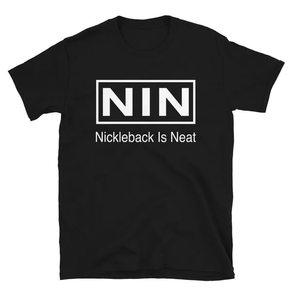 Nickelback is Neat Nine Inch Unisex T-Shirt