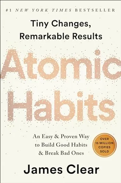 Atomic Habits: An Easy & Proven Way to Build Good Habits & Break Bad Ones