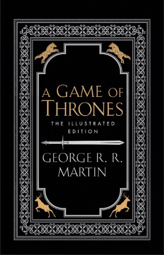 A Game Of Thrones [The 20th Anniversary Illustrated Edition]: The bestselling classic epic fantasy series behind the award-winning HBO and Sky TV show and phenomenon GAME OF THRONES