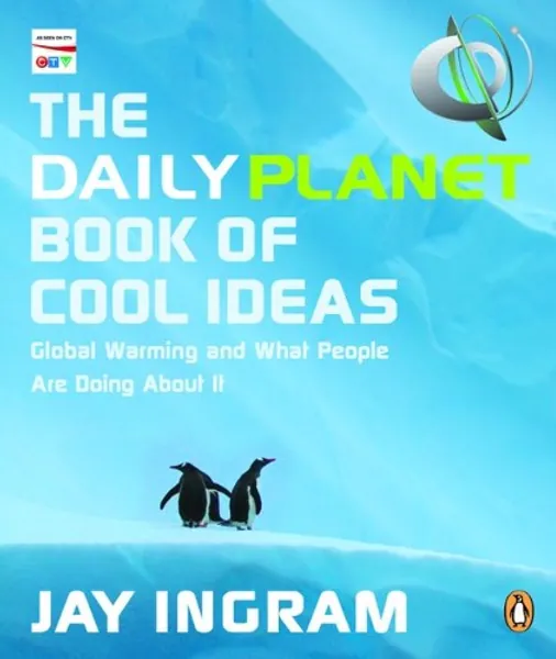 Daily Planet Book of Cool Ideas: Global Warming And What People Are Doing About It