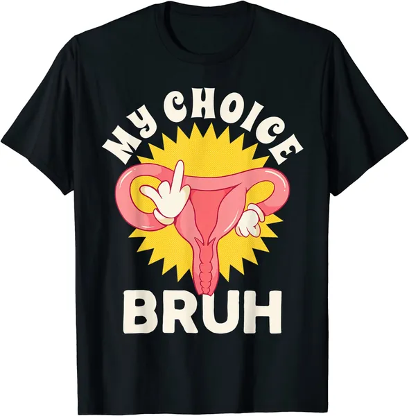 Pro Choice Shirt Cute My Choice T-Shirt