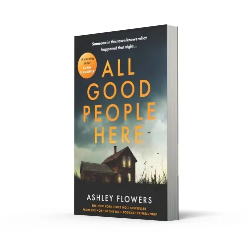All Good People Here: the gripping debut crime thriller from the host of the hugely popular #1 podcast Crime Junkie, a No1 New York Times bestseller