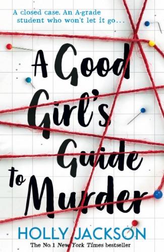 A Good Girl's Guide to Murder: TikTok made me buy it! The first book in the bestselling thriller trilogy, as seen in Netflix’s Heartstopper! (A Good Girl’s Guide to Murder, Book 1)