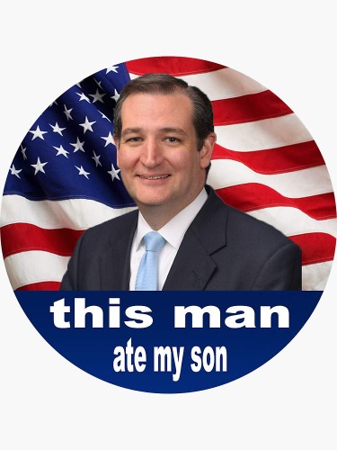 This Man Ate My Son - Ted Cruz Vinyl Waterproof Sticker Decal Car Laptop Wall Window Bumper Sticker - 