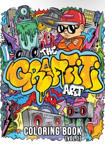 The Graffiti Art Coloring Book (Vol.1): Cool Graffiti Art Coloring Book for Adults and Teens With 40 Original Street Art Drawings, Graffiti Letters, Fonts, Characters, and Much More!