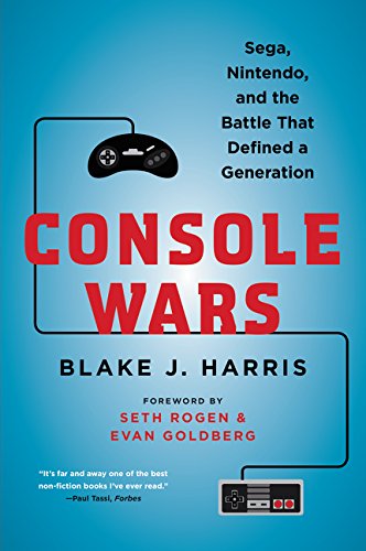BOOK: CONSOLE WARS: SEGA, NINTENDO, AND THE BA: Sega, Nintendo, and the Battle That Defined a Generation