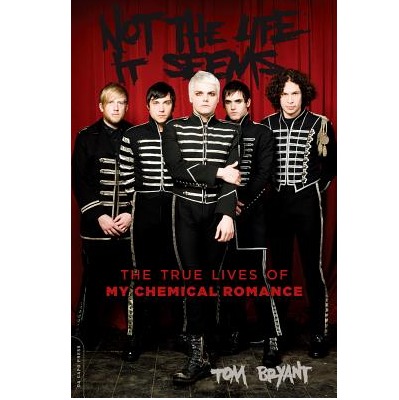 Not the Life It Seems: The True Lives of My Chemical Romance