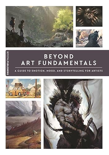 Beyond Art Fundamentals: A Guide to Emotion, Mood, and Storytelling for Artists