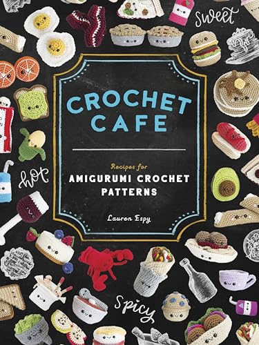 Crochet Cafe: Recipes for Amigurumi Crochet Patterns -