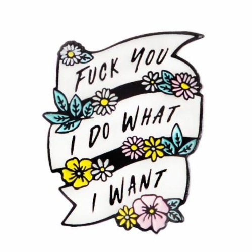 I Do What I Want Pin