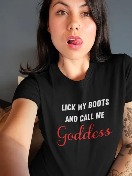Lick My Boots And Call Me Goddess Shirt, Dominatrix Shirt, Lady Domme, Goddess Tee