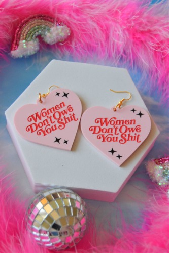 Women Don't Owe You Shit Earrings