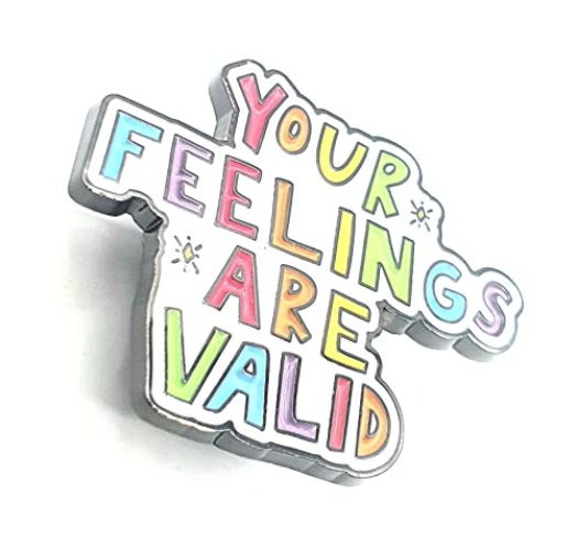 Your Feelings Are Valid Empathy Mental Health Metal Pin Badge
