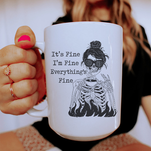 It's Fine I'm Fine Everything's Fine Mug 15 oz - White / One Size
