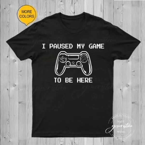 I Paused My Game to Be Here T-shirt Gamer Shirt Funny Gaming | Etsy