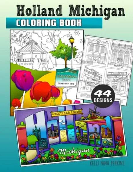 Holland Michigan Coloring Book: Color Your Way Through Town With 44 Iconic Stops