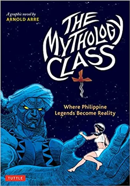 The Mythology Class: Where Philippine Legends Become Reality (A Graphic Novel)