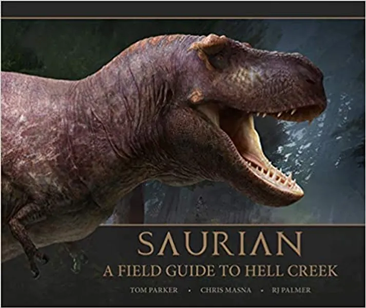 Saurian - A Field Guide to Hell Creek - 