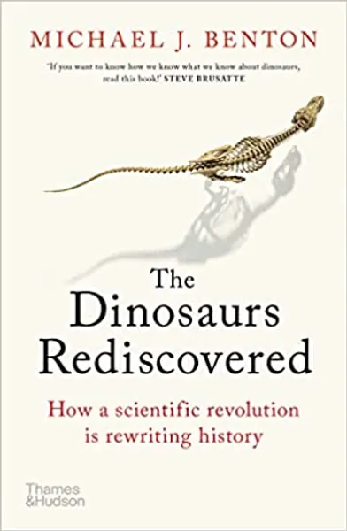 Dinosaurs Rediscovered: The Scientific Revolution in Paleontology -