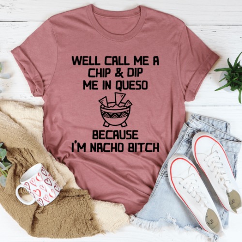 Well Call Me A Chip & Dip Me In Queso Tee - Mauve / XL