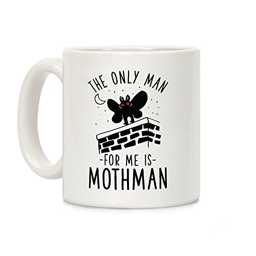 LookHUMAN The Only Man for Me is Mothman White 11 Ounce Ceramic Coffee Mug